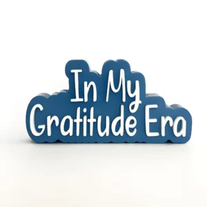 In my gratitude era