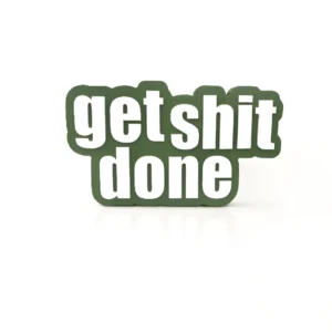 Get shit done
