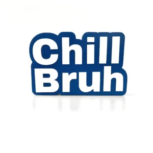 Chill bruh