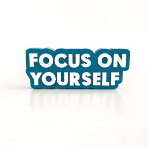 Focus on yourself