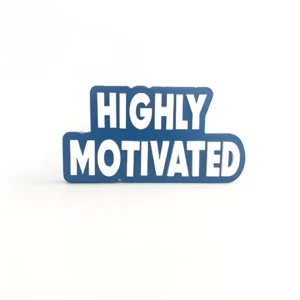 Highly Motivated