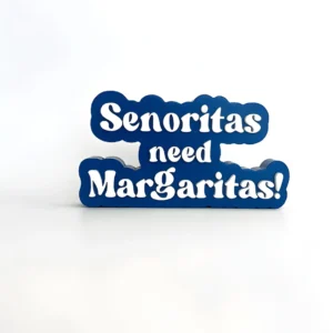Senoritas need Margaritas!