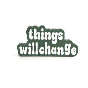 Things will change