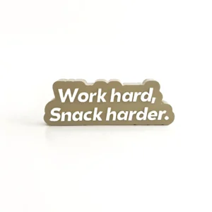 Work hard, snack harder.