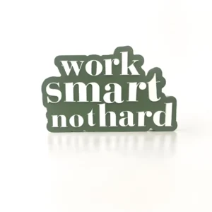 Work smart, not hard
