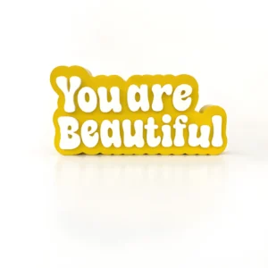 You are beautiful